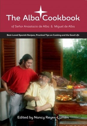 The Alba Cookbook: Best-Loved Spanish Recipes & Practical Tips on Cooking and the Good Life