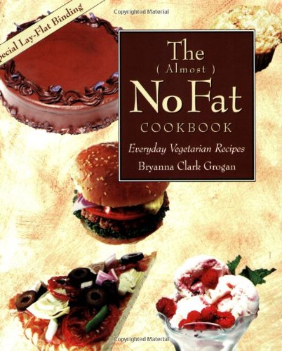 The (Almost) No Fat Cookbook: Everyday Vegetarian Recipes