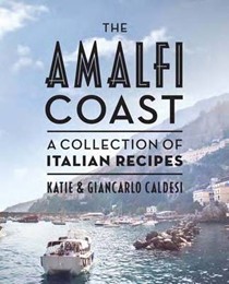 The Amalfi Coast / Wild Rosemary & Lemon Cake: A Collection of Italian Recipes