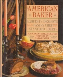 The American Baker: Exquisite Desserts from the Pastry Chef of the Stanford Court