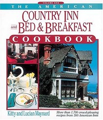 The American Country Inn and Bed & Breakfast Cookbook, Volume One: More Than 1,700 Crowd-Pleasing Recipes from 500 American Inns