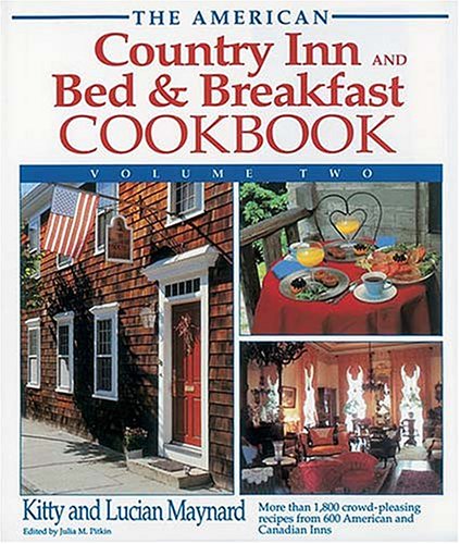 The American Country Inn and Bed & Breakfast Cookbook, Volume Two: More Than 1,800 Crowd-Pleasing Recipes from 600 American and Canadian Inns
