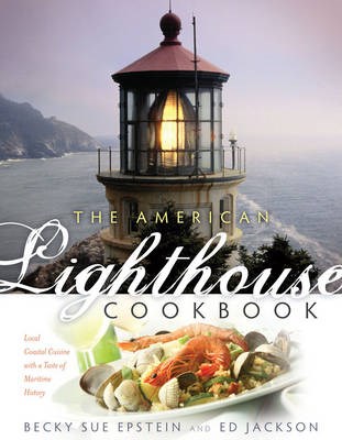 The American Lighthouse Cookbook: The Best Recipes and Stories from America's Shorelines