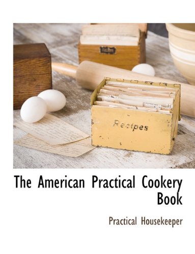 The American Practical Cookery Book