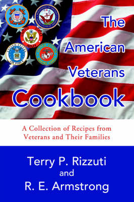 The American Veterans Cookbook: A Collection of Recipes from Veterans and Their Families