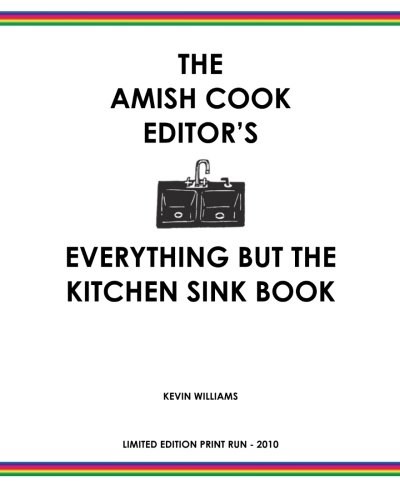The Amish Cook Everything But The Kitchen Sink Book: Limited edition - 2010