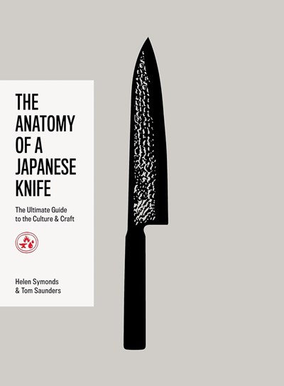 The Anatomy of a Japanese Knife: The Ultimate Guide to the Culture and Craft