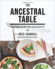 The Ancestral Table: Traditional Recipes for a Paleo Lifestyle