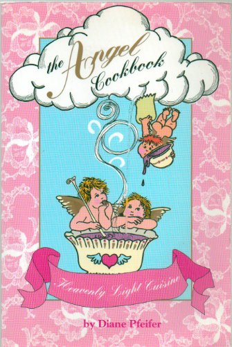 The Angel Cookbook: Heavenly Light Cuisine