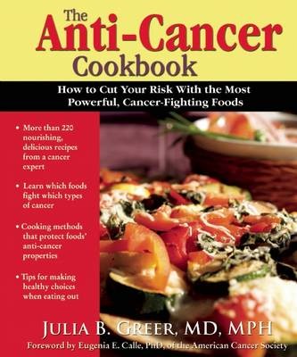 The Anti-Cancer Cookbook: How to Cut Your Risk with the Most Powerful Cancer-Fighting Foods