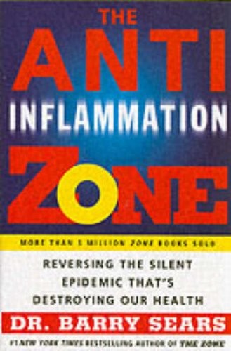 The Anti-Inflammation Zone: Reversing the Silent Epidemic That's Destroying Our Health (Zone (Regan))