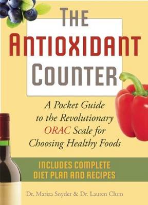 The Antioxidant Counter: A Pocket Guide to the Revolutionary Orac Scale for Choosing Healthy Foods