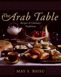 The Arab Table: Recipes & Culinary Traditions