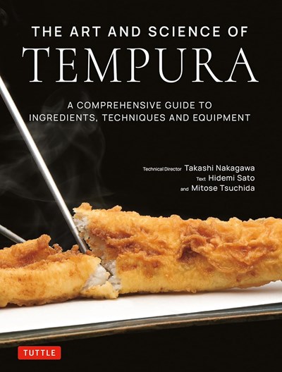 The Art and Science of Tempura: A Comprehensive Guide to Ingredients, Techniques and Equipment