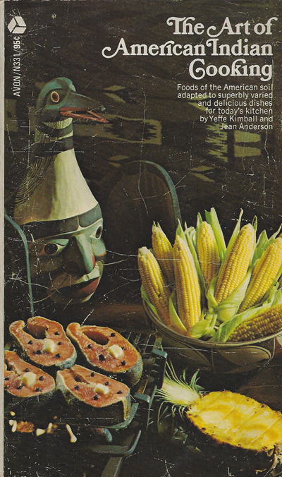 The Art of American Indian Cooking: Foods of the American soil adapted to superbly varied and delicious dishes for today's kitchen
