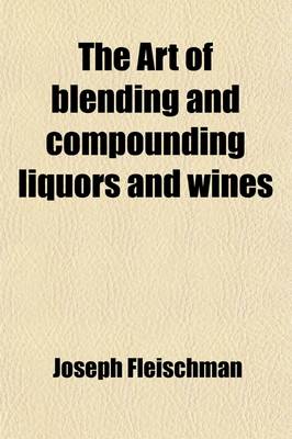 The Art of Blending and Compounding Liquors and Wines