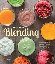 The Art of Blending: Delicious Ways to Use Your Vitamix Professional Series Blender