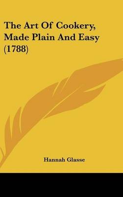 The Art of Cookery, Made Plain and Easy (1788)