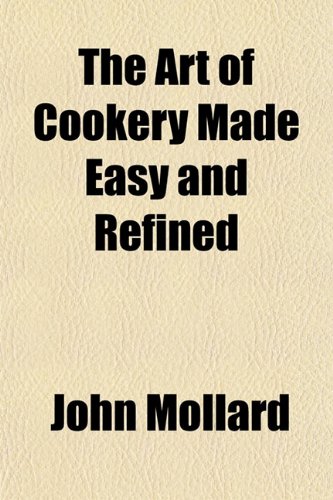 The Art of Cookery Made Easy and Refined