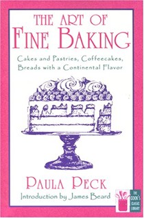 The  Art of Fine Baking: Cakes and Pastries, Coffeecakes, and Breads with a Continental Flavor