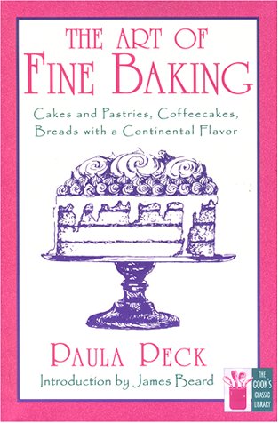 The  Art of Fine Baking: Cakes and Pastries, Coffeecakes, and Breads with a Continental Flavor
