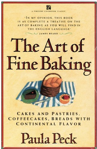 The Art of Fine Baking: Cakes and Pastries, Coffeecakes, and Breads with Continental Flavor (A Fireside Cookbook Classic)