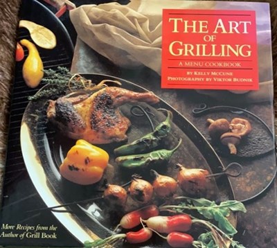 The Art of Grilling: A Menu Cookbook