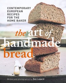 The Art of Handmade Bread: Contemporary European Recipes for the Home Baker