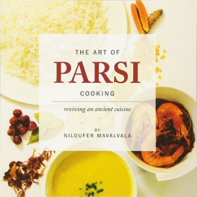 The Art of Parsi Cooking: Reviving an Ancient Cuisine