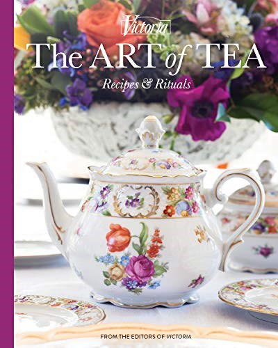 The Art of Tea: Recipes and Rituals