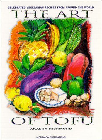 The Art of Tofu: Celebrated Vegetarian Recipes from Around the World