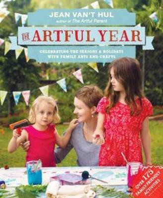 The Artful Year: Celebrating the Seasons and Holidays with Crafts and Recipes