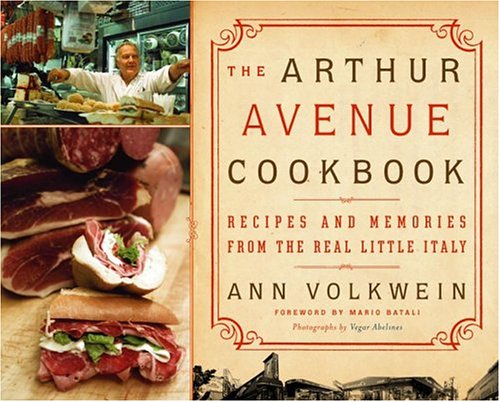 The Arthur Avenue Cookbook: Recipes and Memories From the Real Little Italy