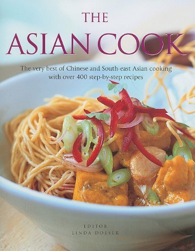 The Asian Cook: The Very Best of Chinese and South-East Asian Cooking with Over 400 Step-By-Step Recipes