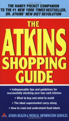The Atkins Shopping Guide: Indispensable Tips and Guidelines for Successfully Stocking Your Low-carb Kitchen