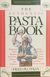 The Authentic Pasta Book: Regional Italian Recipes for Great Classic and Contemporary Dishes from Great Chefs and Fine Home Cooks