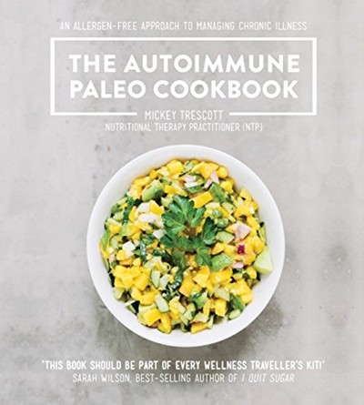 The Autoimmune Paleo Cookbook: An Allergen-Free Approach to Managing Chronic Illness