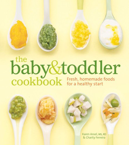 The Baby and Toddler Cookbook: Fresh, homemade foods for a ...
