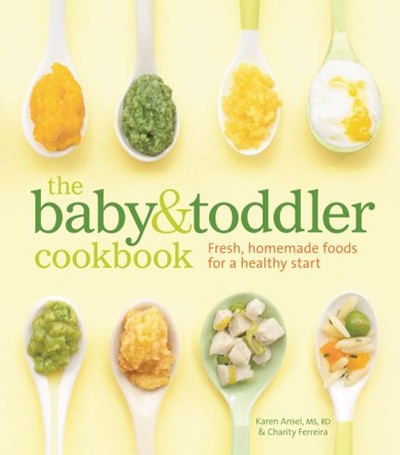 The Baby and Toddler Cookbook: Fresh, Homemade Foods for a Healthy Start