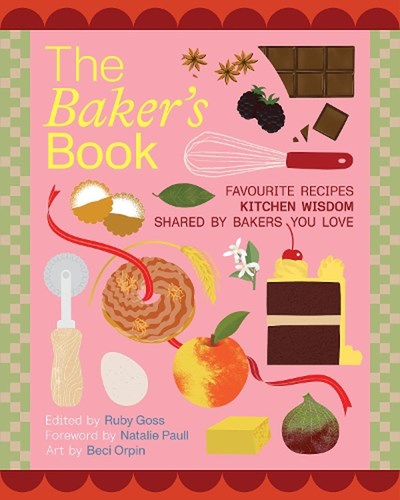 The Baker's Book: Favourite Recipes, Kitchen Wisdom, Shared by Bakers You Love