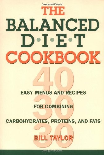The Balanced Diet Cookbook: Easy Menus and Recipes for Combining Carbohydrates, Proteins, and Fats