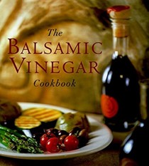 The Balsamic Vinegar Cookbook