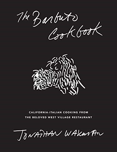 The Barbuto Cookbook: California-Italian Cooking from the Beloved West Village Restaurant