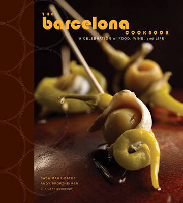 The Barcelona Cookbook: A Celebration of Food, Wine, and Life