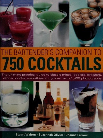 The Bartender's Companion to 750 Cocktails: Classic Mixes, Smoothies, Juices and Blended Drinks