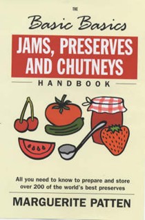 The Basic Basics: Jams, Preserves and Chutneys Handbook