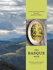 The Basque Book: A Love Letter in Recipes from the Kitchen of Txikito