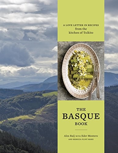 The Basque Book: A Love Letter in Recipes from the Kitchen of Txikito [A Cookbook]