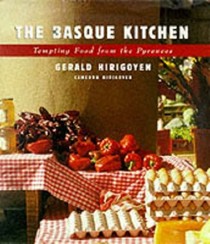 The Basque Kitchen: Tempting Food from the Pyrenees