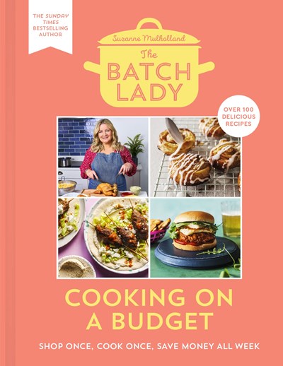 The Batch Lady - Cooking on a Budget: Shop Once, Cook Once, Save Money All Week